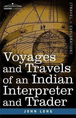 Voyages and Travels of an Indian Interpreter and Trader - John Long - cover