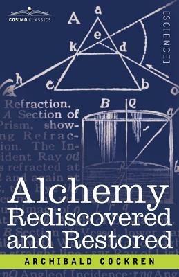 Alchemy Rediscovered and Restored - Archibald Cockren - cover