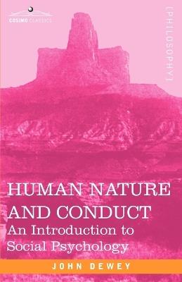 Human Nature and Conduct: An Introduction to Social Psychology - John Dewey - cover