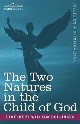The Two Natures in the Child of God - Ethelbert William Bullinger - cover