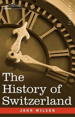 The History of Switzerland - John Wilson - cover