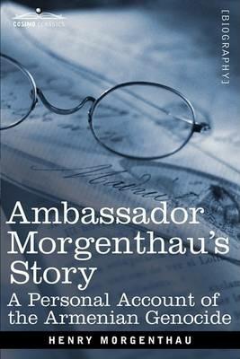 Ambassador Morgenthau's Story: A Personal Account of the Armenian Genocide - Henry Morgenthau - cover