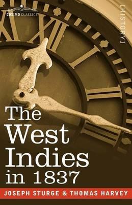 The West Indies in 1837 - Joseph Sturge,Thomas Harvey - cover