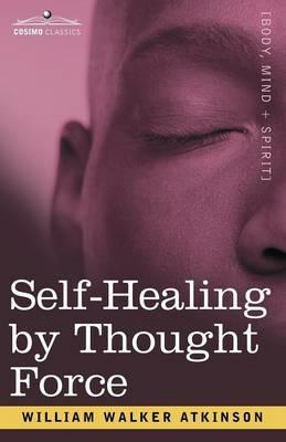 Self-Healing by Thought Force - William Walker Atkinson - cover