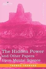 The Hidden Power and Other Papers Upon Mental Science