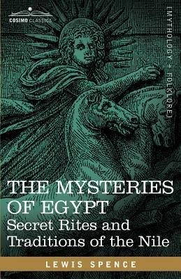 The Mysteries of Egypt: Secret Rites and Traditions of the Nile - Lewis Spence - cover