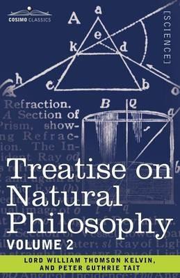 Treatise on Natural Philosophy: Volume 2 - Peter Guthrie Tait,Lord William Thomson Kelvin - cover
