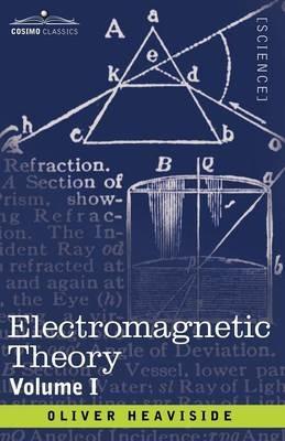 Electromagnetic Theory, Volume 1 - Oliver Heaviside - cover