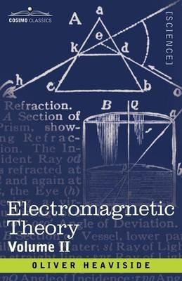 Electromagnetic Theory, Volume 2 - Oliver Heaviside - cover