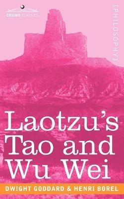 Laotzu's Tao and Wu Wei - Dwight Goddard,Henri Borel - cover