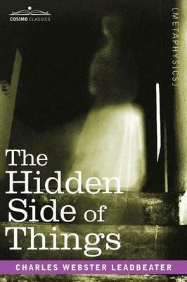 The Hidden Side of Things - Charles Webster Leadbeater - cover