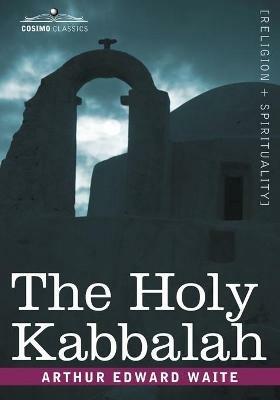 The Holy Kabbalah - Arthur Edward Waite - cover