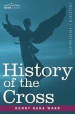 History of the Cross: The Pagan Origin and Idolatrous Adoption and Worship of the Image