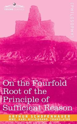 On the Fourfold Root of the Principle of Sufficient Reason - Arthur Schopenhauer - cover