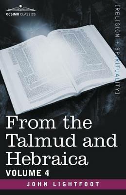 From the Talmud and Hebraica, Volume 4 - John Lightfoot - cover