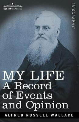 My Life: A Record of Events and Opinion - Alfred Russell Wallace - cover