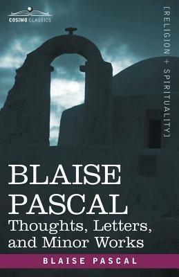 Blaise Pascal: Thoughts, Letters, and Minor Works - Blaise Pascal - cover