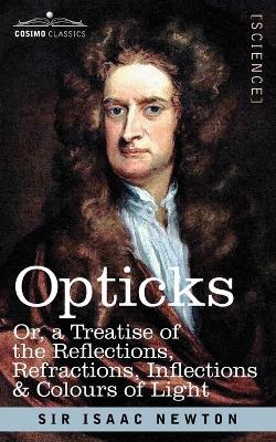 Opticks: Or a Treatise of the Reflections, Refractions, Inflections & Colours of Light - Isaac Newton - cover
