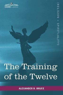 The Training of the Twelve - Alexander B Bruce - cover