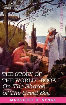 On the Shores of the Great Sea, Book I of the Story of the World - M B Synge - cover