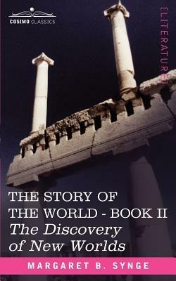 The Discovery of New Worlds, Book II of the Story of the World - M B Synge - cover
