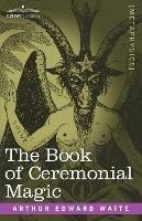 The Book of Ceremonial Magic - Arthur Edward Waite - cover