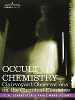 Occult Chemistry: Clairvoyant Observations on the Chemical Elements - Charles Webster Leadbeater - cover