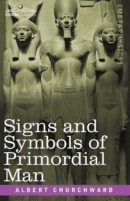 Signs and Symbols of Primordial Man - Albert Churchward - cover