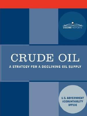 Crude Oil: A Strategy for a Declining Oil Supply - cover