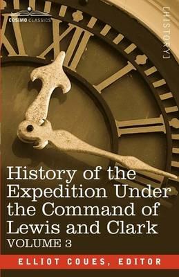 History of the Expedition Under the Command of Lewis and Clark, Vol.3 - cover