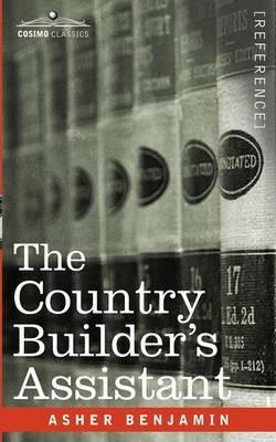 The Country Builder's Assistant - Asher Benjamin - cover