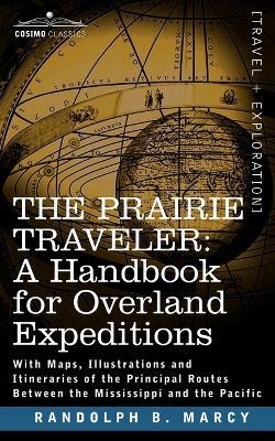 The Prairie Traveler, a Handbook for Overland Expeditions - Randolph Barnes Marcy - cover