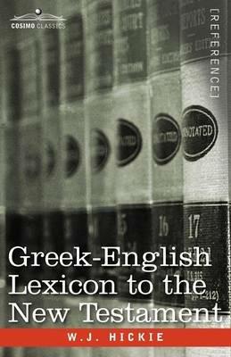 Greek-English Lexicon to the New Testament - W J Hickie - cover