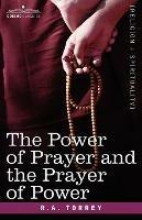 The Power of Prayer and the Prayer of Power - R a Torrey - cover