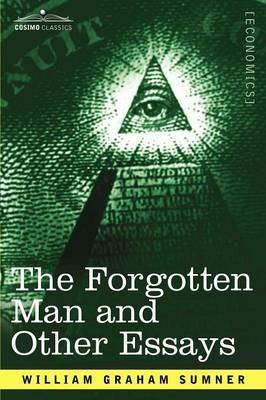 The Forgotten Man and Other Essays - William Graham Sumner - cover