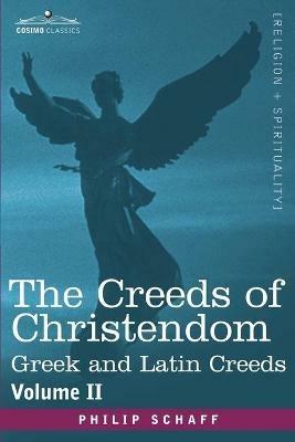 The Creeds of Christendom: Greek and Latin Creeds - Volume II - Philip Schaff - cover