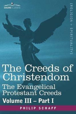 The Creeds of Christendom: The Evangelical Protestant Creeds - Volume III, Part I - Philip Schaff - cover