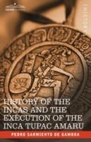 History of the Incas and the Execution of the Inca Tupac Amaru - Pedro Sarmiento de Gamboa - cover