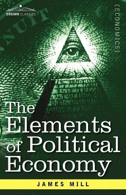 The Elements of Political Economy - James Mill - cover
