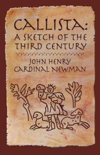 Callista: A Sketch of the Third Century - John Henry Newman - cover