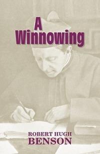 A Winnowing - Robert Hugh Benson - cover
