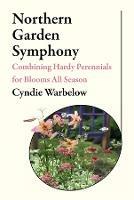 Northern Garden Symphony: Combining Hardy Perennials for Blooms All Season