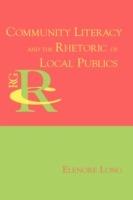 Community Literacy and the Rhetoric of Local Publics