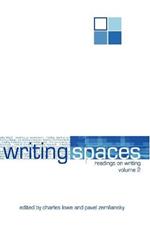 Writing Spaces: Readings on Writing Volume 2