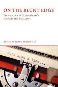 On the Blunt Edge: Technology in Composition's History and Pedagogy - cover
