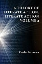 A Theory of Literate Action: Literate Action, Volume 2