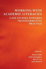 Working with Academic Literacies: Case Studies Towards Transformative Practice