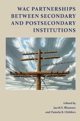 WAC Partnerships Between Secondary and Postsecondary Institutions - cover
