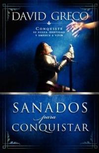 Sanados para conquistar: Conquiste su nueva identidad y empiece a vivir - David Greco - cover