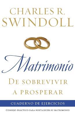Matrimonio: de sobrevivir a prosperar, Cuaderno de ejercicios: Consejo practico para fortalecer su matrimonio - Charles R. Swindoll - cover